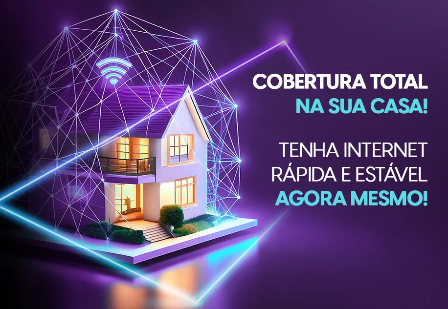 Cobertura total na sua casa! tenha internet rápida e estável agora mesmo.
